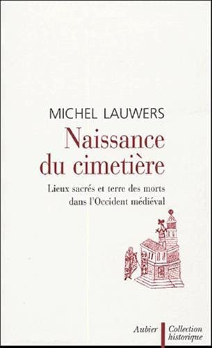 NAISSANCE DU CIMETIERE LIEUX SACRES ET TERRE DES MORTS DANS, de Lauwers | portada del libro
