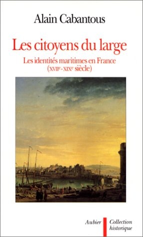 LES CITOYENS DU LARGE LES IDENTITES MARITIMES EN FRANCE (XVI, de Cabantous | portada del libro