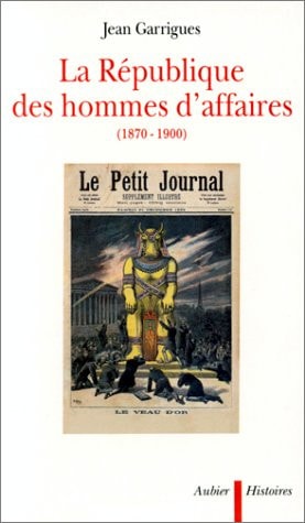 LA REPUBLIQUE DES HOMMES D'AFFAIRES (1870-1900), de Jean Garrigues | portada del libro