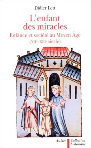L'ENFANT DES MIRACLES ENFANCES ET FAMILLES AU MOYEN AGE (XII, de Lett | portada del libro