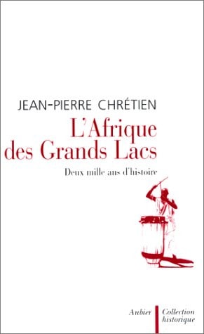 L'AFRIQUE DES GRANDS LACS DEUX MILLE ANS D'HISTOIRE, de Chrétien | portada del libro