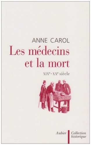 LES MEDECINS ET LA MORT XIXE-XXE SIECLE, de Anne Carol | portada del libro