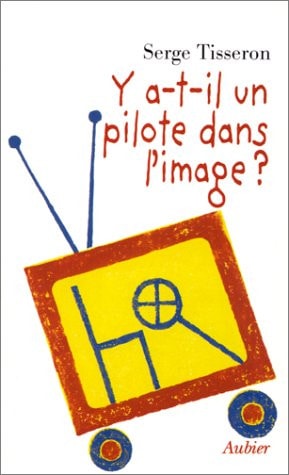 Y A-T-IL UN PILOTE DANS L'IMAGE ?, de Serge Tisseron | portada del libro