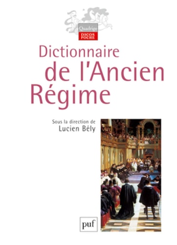 ICTIONNAIRE DE L'ANCIEN REGIME, de Bely lucien (dir.) | portada del libro