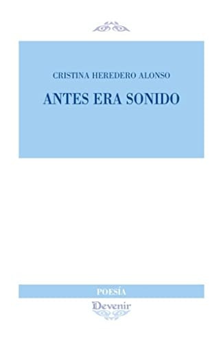 Antes era sonido, de HEREDERO ALONSO | portada del libro