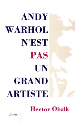 ANDY WARHOL N'EST PAS UN GRAND ARTISTE, de Obalk | portada del libro