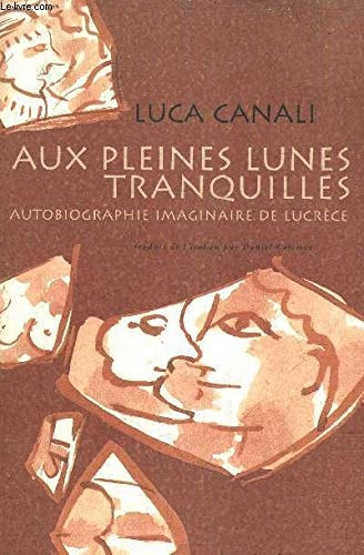 AUX PLEINES LUNES TRANQUILLES AUTOBIOGRAPHIE IMAGINAIRE DE L, de Luca Canali | portada del libro