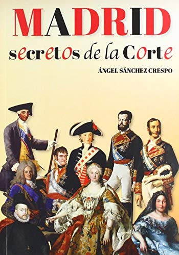 MADRID. SECRETOS DE LA CORTE, de SÁNCHEZ CRESPO | portada del libro