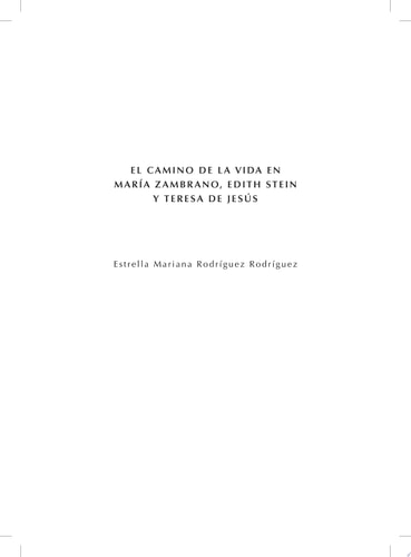 EL CAMINO DE LA VIDA EN MARIA ZAMBRANO EDITH STEIN Y TERESA, de RODRIGUEZ RODRIGUEZ | portada del libro