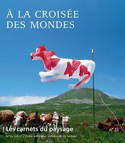 LES CARNETS DU PAYSAGE Nø 21 A LA CROISEE DES MONDES, de Jean-Marc Besse | portada del libro