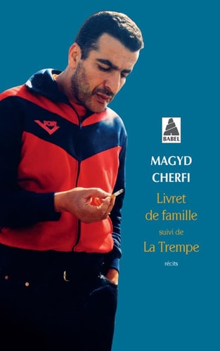 LIVRET DE FAMILLE SUIVI DE LA TREMPE, de Magyd Cherfi | portada del libro