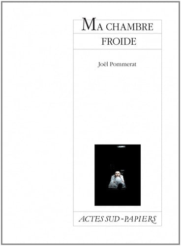 MA CHAMBRE FROIDE, de Joël Pommerat | portada del libro