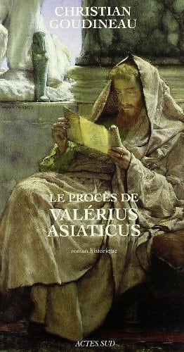 LE PROCES DE VALERIUS ASIATICUS, de Christian Goudineau | portada del libro