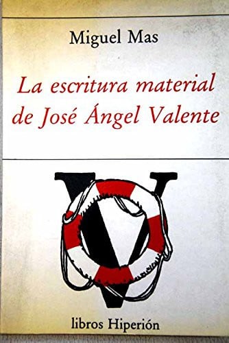 La escritura material de José Angel Valente, de MAS | portada del libro