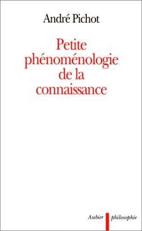 PETITE PHENOMENOLOGIE DE LA CONNAISSANCE, de Pichot | portada del libro