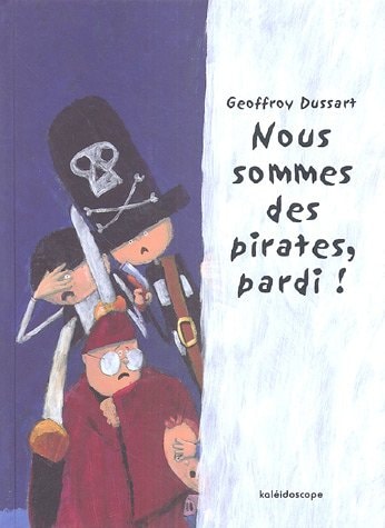 OUS SOMMES DES PIRATES, PARDI !, de Geoffroy Dussart | portada del libro