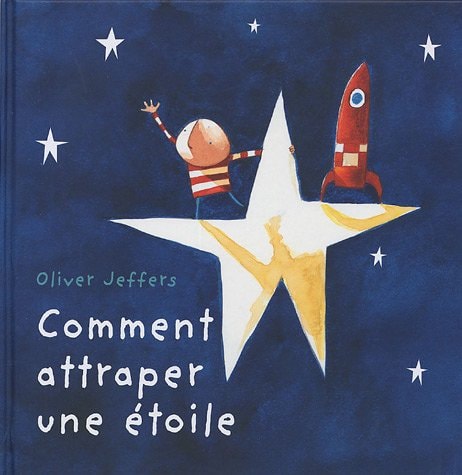 OMMENT ATTRAPER UNE ETOILE, de Oliver Jeffers | portada del libro