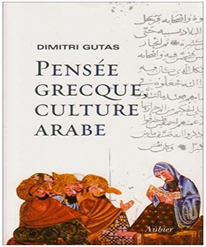 PENSEE GRECQUE, CULTURE ARABE LE MOUVEMENT DE TRADUCTION GRE, de Dimitri Gutas | portada del libro