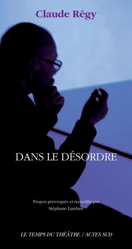 DANS LE DESORDRE, de Claude Régy | portada del libro