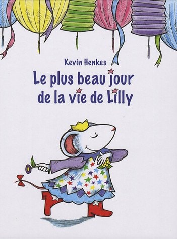 E PLUS BEAU JOUR DE LA VIE DE LILLY, de Kevin Henkes | portada del libro