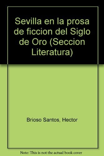 SEVILLA EN LA PROSA DE FICCION DEL SIGLO, de BRIOSO SANTOS | portada del libro