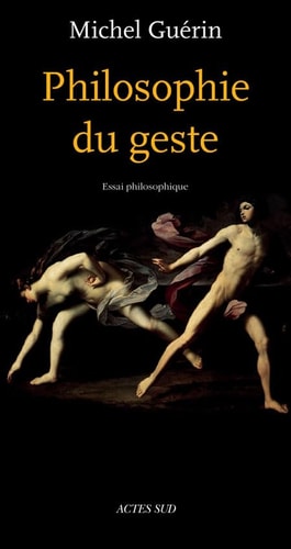 PHILOSOPHIE DU GESTE, de Michel Guérin | portada del libro