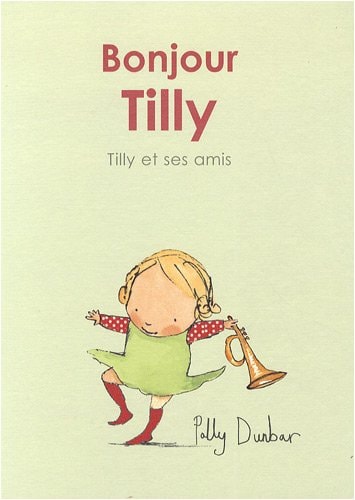 ILLY ET SES AMIS BONJOUR TILLY, de Polly Dunbar | portada del libro