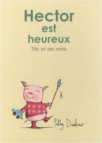ILLY ET SES AMIS HECTOR EST HEUREUX, de Polly Dunbar | portada del libro
