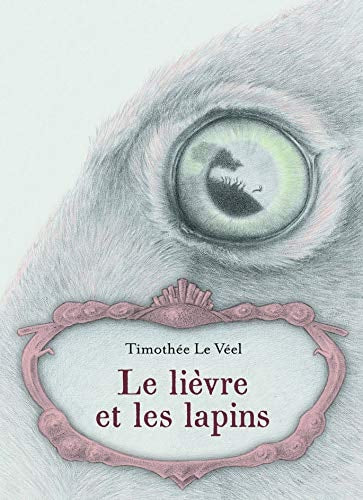 E LIEVRE ET LES LAPINS, de Timothée Le Véel | portada del libro