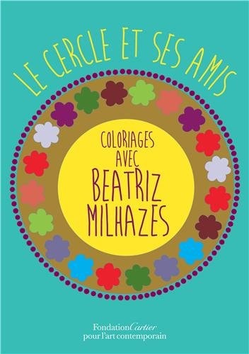 E CERCLE ET SES AMIS, COLORIAGES (ECB), de Beatriz Milhazes | portada del libro