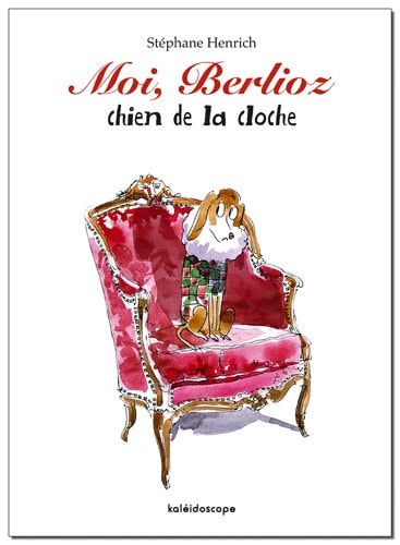 OI BERLIOZ, CHIEN DE LA CLOCHE, de Stéphane Henrich | portada del libro