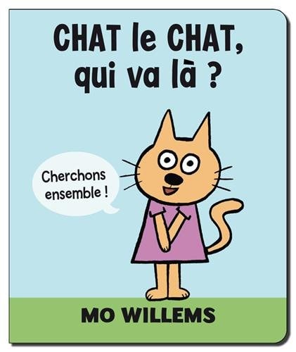 HAT LE CHAT, QUI VA LA ? CHERCHONS, de Mo Willems | portada del libro