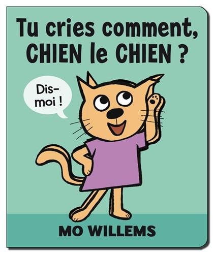 U CRIES COMMENT, CHIEN LE CHIEN, de Mo Willems | portada del libro