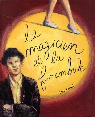 E MAGICIEN ET LA FUNAMBULE, de Elsa Oriol (peintre et illustratrice jeunesse).) | portada del libro
