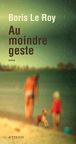 AU MOINDRE GESTE, de Boris Le Roy | portada del libro