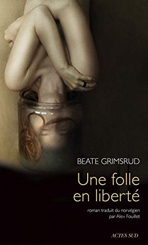UNE FOLLE EN LIBERTE, de Beate Grimsrud | portada del libro