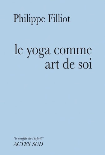 LE YOGA COMME ART DE SOI, de Philippe Filliot | portada del libro