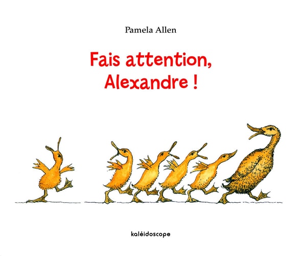 AIS ATTENTION, ALEXANDRE !, de Pamela Allen | portada del libro