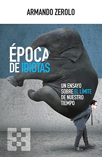EPOCA DE IDIOTAS, de Armando Zerolo Durán | portada del libro