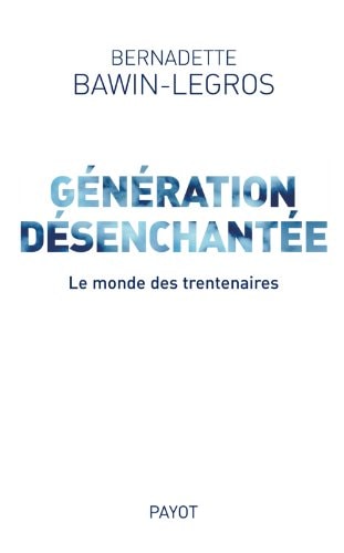GENERATION DESENCHANTEE, de Bernadette Bawin-Legros | portada del libro