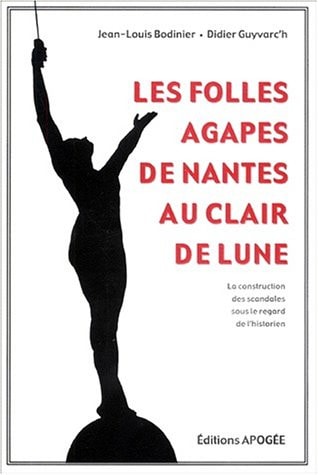 FOLLES AGAPES DE NANTES AU CLAIR DE, de Jean-Louis Bodinier | portada del libro