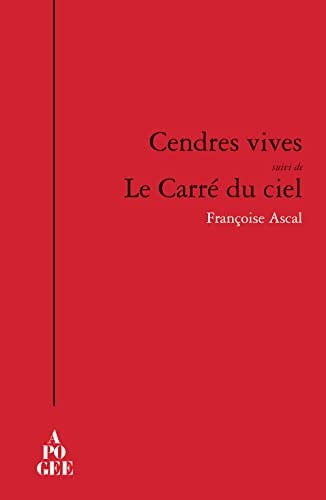 CENDRES VIVES SUIVI DE LE CARRE DU CIEL, de Françoise Ascal | portada del libro