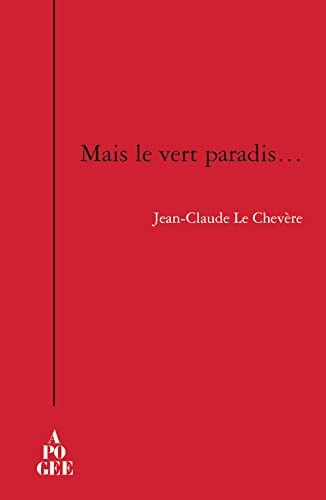 MAIS LE VERT PARADIS, de Jean-Claude Le Chevère | portada del libro