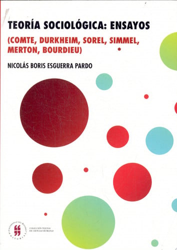 TEORIA SOCIOLOGICA: ENSAYOS. COMTE, DURKHEIM, SOREL, MERTON, BOURDIEU), de ESGUERRA PARDO | portada del libro
