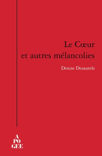 COEUR ET AUTRES MELANCOLIES (LE), de Denise Desautels | portada del libro
