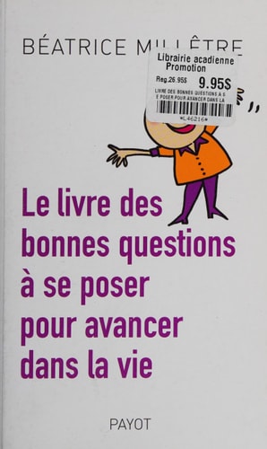 LE LIVRE DES BONNES QUESTIONS A SE POSER POUR AVANCER DANS L, de Béatrice Millêtre | portada del libro