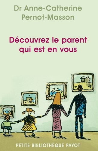 DECOUVREZ LE PARENT QUI EST EN VOUS, de Anne Catherine Pernot-Masson | portada del libro