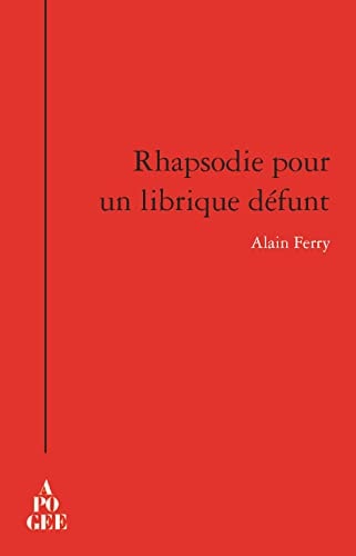 RHAPSODIE POUR UN LIBRIQUE DEFUNT, de Alain Ferry | portada del libro