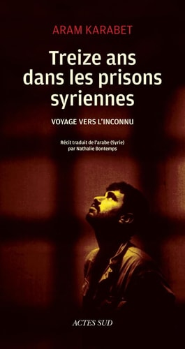 TREIZE ANS DANS LES PRISONS SYRIENNES, de Aram Karabet | portada del libro