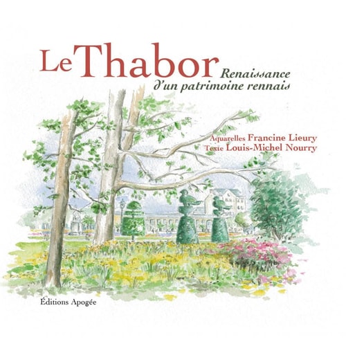 LE THABOR RENAISSANCE D'UN PATRIMOINE REN, de Louis-Michel Nourry | portada del libro